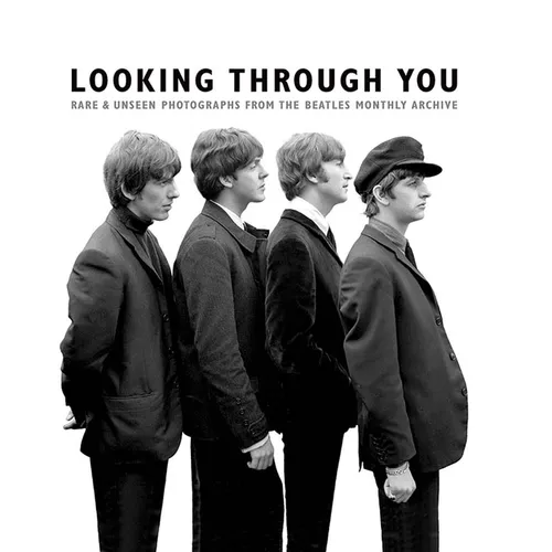 Looking Through You: Rare & Unseen Photographs from the Beatles Book Archive