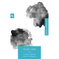 False Love: 9 Steps Toward Sexual Integrity
