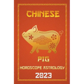 Pig Chinese Horoscope 2023