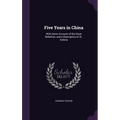 Five Years in China: With Some Account of the Great Rebellion, and a Description of St. Helena