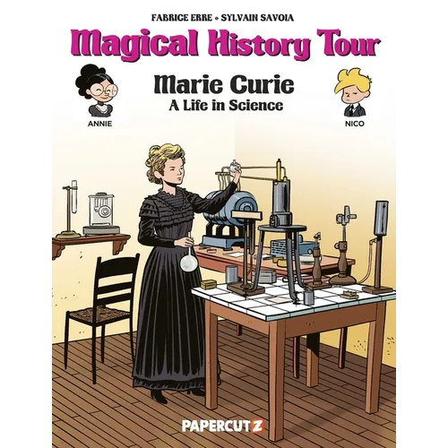 Magical History Tour Vol. 13: Marie Curie: Marie Curie