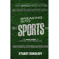 Breaking Into Sports: The Real Guide to Landing Your Dream Job