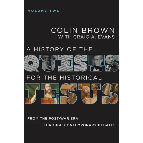 A History of the Quests for the Historical Jesus, Volume 2: From the Post-War Era Through Contemporary Debates 2