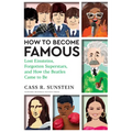 How to Become Famous: Lost Einsteins, Forgotten Superstars, and How the Beatles Came to Be