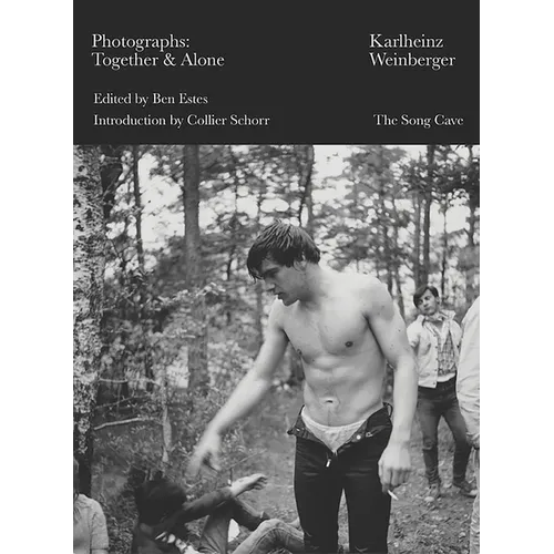 Karlheinz Weinberger: Photographs: Together & Alone