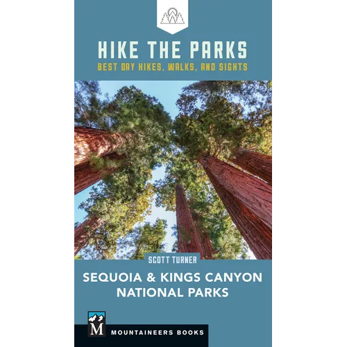 Hike the Parks Sequoia-Kings Canyon National Parks: Best Day Hikes, Walks, and Sights