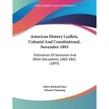 American History Leaflets, Colonial And Constitutional, November 1893: Ordinances Of Secession And Other Documents, 1860-1861 (1893)
