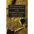 The Commentary of Dr. Zacharias Ursinus on the Heidelberg Catechism