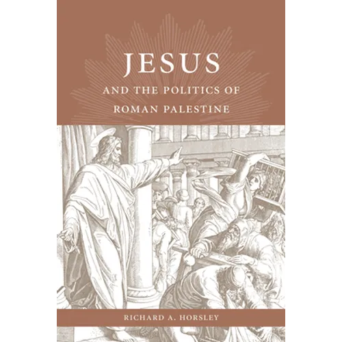 Jesus and the Politics of Roman Palestine
