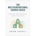 The Multigenerational Church Crisis: Why We Don't Understand Each Other and How to Unite in Mission