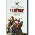 St. Alphonsus Maria Liguori on Patience and the Imitation of Christ. With Biblical Wisdom of the Gospels, Psalms, Proverbs, Ecclesiasticus + quotes fr