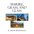 Marble, Grass, and Glass
