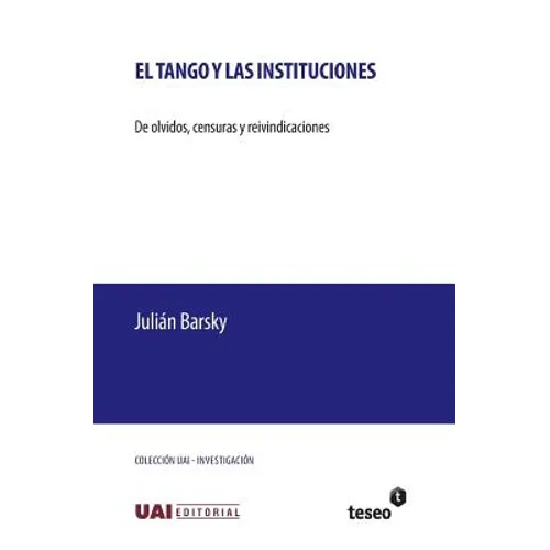 El tango y las instituciones: De olvidos, censuras y reivindicaciones