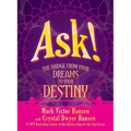 Ask!: The Bridge from Your Dreams to Your Destiny