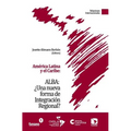América Latina y el Caribe: ALBA: ¿Una nueva forma de Integración Regional?