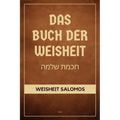 Das Buch der Weisheit: Weisheit Salomos (Die Apokryphen des Alten Testaments - Großdruck-Ausgabe)