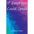 If Emotions Could Speak