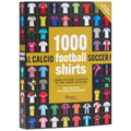 1000 Football Shirts Revised and Updated: From Vintage Classics to the Latest Releases