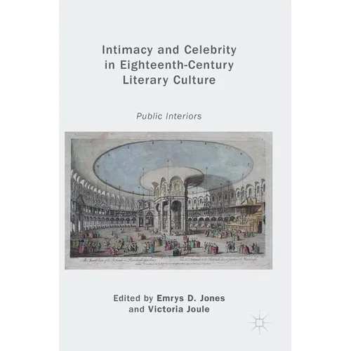 Intimacy and Celebrity in Eighteenth-Century Literary Culture: Public Interiors