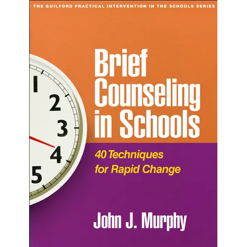 Brief Counseling in Schools: 40 Techniques for Rapid Change