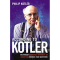 According to Kotler: The World's Foremost Authority on Marketing Answers Your Questions
