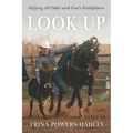 Look Up: Defying All Odds with God's Faithfulness