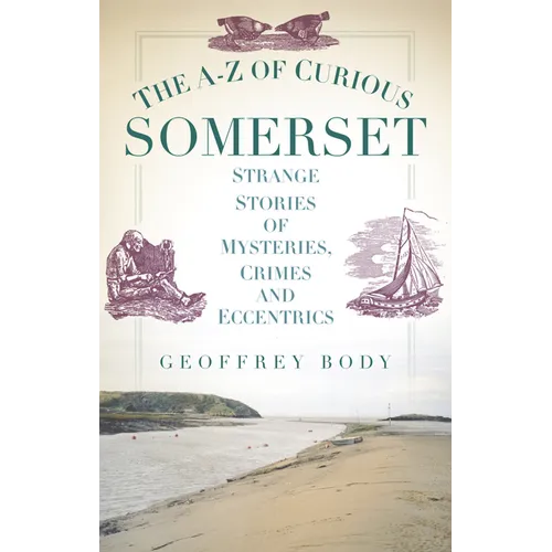 The A-Z of Curious Somerset