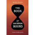The Book of Uncommon Hours: a book of haiku poetry