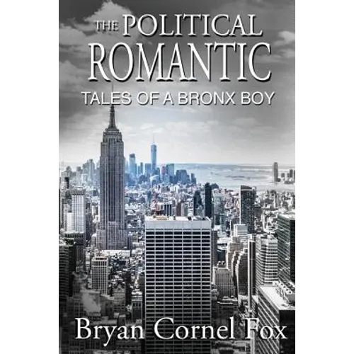The Political Romantic: Tales of a Bronx Boy