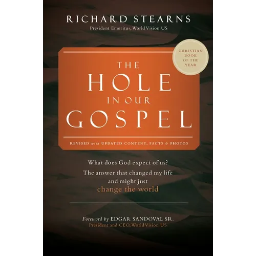 The Hole in Our Gospel 2025 Edition: What Does God Expect of Us? the Answer That Changed My Life and Might Just Change the World
