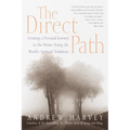 The Direct Path: Creating a Personal Journey to the Divine Using the World's Spirtual Traditions