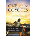 One for the Coyotes: How I survived 40 years of my dream job in TV news (and cancer too)