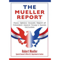 The Mueller Report: Final Special Counsel Report of President Donald Trump & Russia Collusion