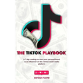 TikTok Playbook: A 7-Day Roadmap to Start Your Personal Brand as an Influencer on the Newest Social Media Platform