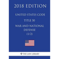 United States Code - Title 50 - War and National Defense (1/2) (2018 Edition)