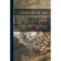 Charter of the City of New York: Chapter 378 of the Laws of 1897, With Amendments Passed in 1898, 1899 and 1900: and a Complete Index and Maps of Boro