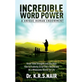INCREDIBLE WORD POWER A Unique Human Endowment: Know Three Strengths and Four Keys How to Prudently Script One's Destiny and Be a Wholesome Winner for