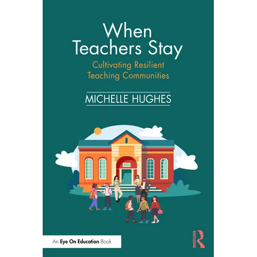 When Teachers Stay: Cultivating Resilient Teaching Communities
