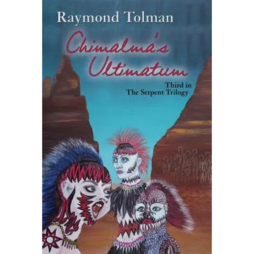Chimalma's Ultimatum: Third in The Serpent Trilogy