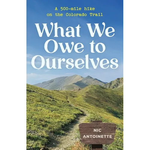 What We Owe to Ourselves: a 500-mile hike on the Colorado Trail