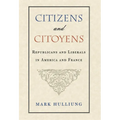 Citizens and Citoyens: Republicans and Liberals in America and France