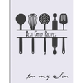 Best Family Recipes For My Son: Big Empty Recipe Cookbook As Keepsake Gift For Your Son