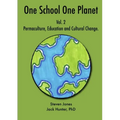 One School One Planet Vol. 2: Permaculture, Education and Cultural Change
