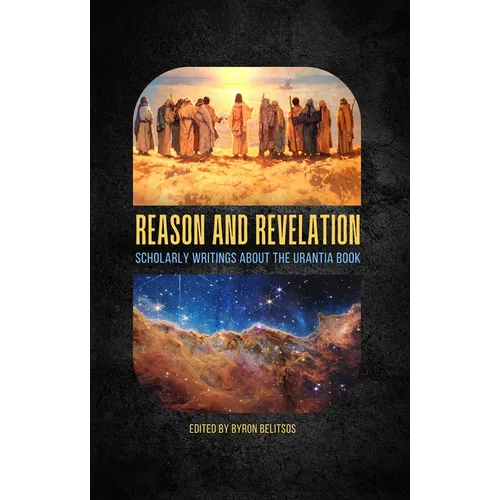 Reason and Revelation: Scholarly Essays about the Urantia Book