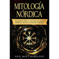 Mitología Nórdica: Fascinantes Mitos y leyendas de dioses Nórdicos, héroes y Creencias Vikingas