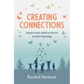 Creating Connections: Inspire Your Child to Thrive in their Learning