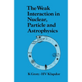 The Weak Interaction in Nuclear, Particle, and Astrophysics