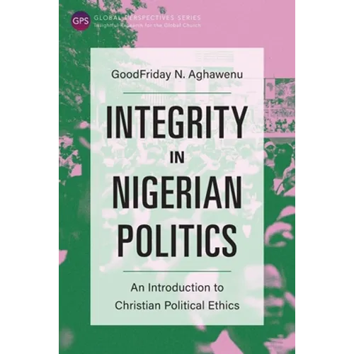 Integrity in Nigerian Politics: An Introduction to Christian Political Ethics