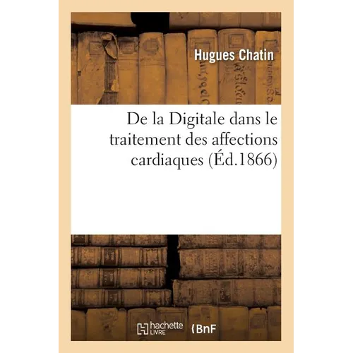 de la Digitale Dans Le Traitement Des Affections Cardiaques