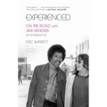 Experienced: On the Road with Jimi Hendrix and Beyond